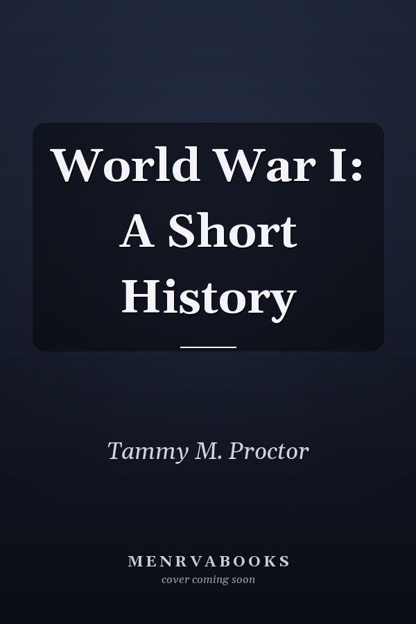 World War I: A Short History