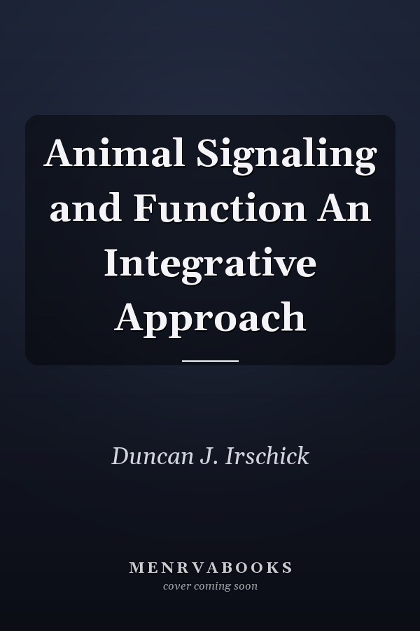 Animal Signaling and Function An Integrative Approach