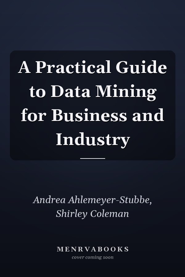 A Practical Guide to Data Mining for Business and Industry