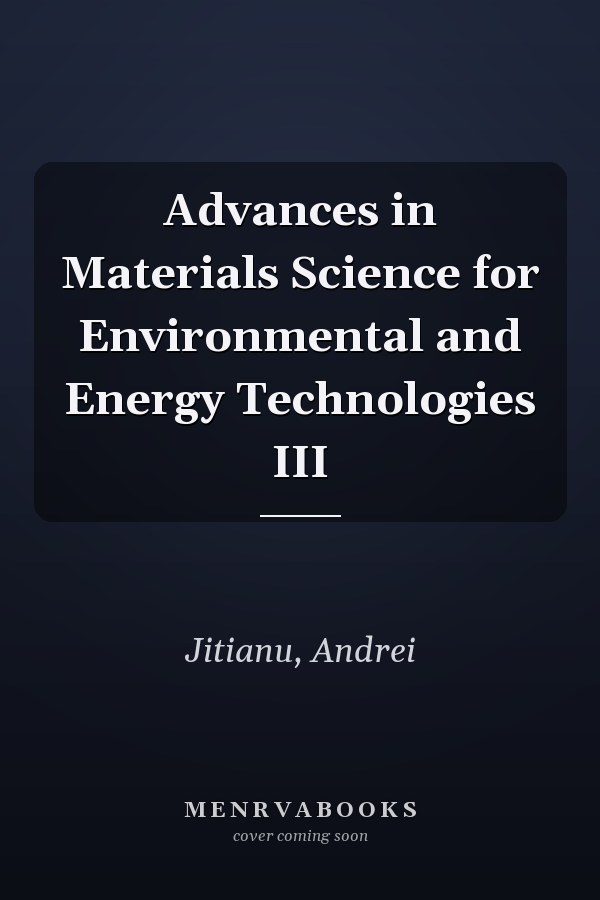 Advances in Materials Science for Environmental and Energy Technologies III