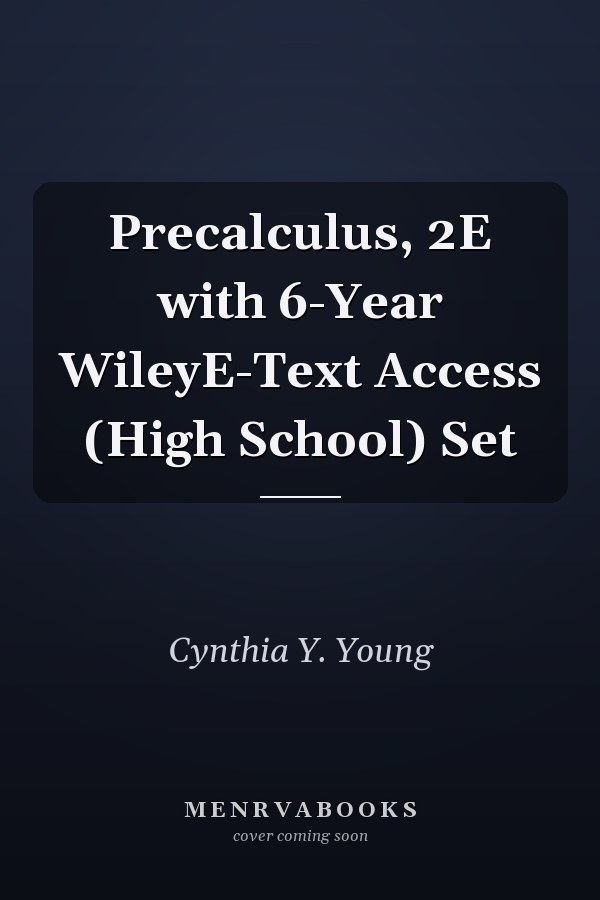 Precalculus, 2E with 6-Year WileyE-Text Access (High School) Set
