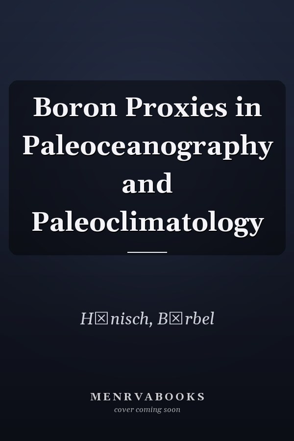 Boron Proxies in Paleoceanography and Paleoclimatology