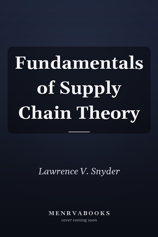 Fundamentals of Supply Chain Theory