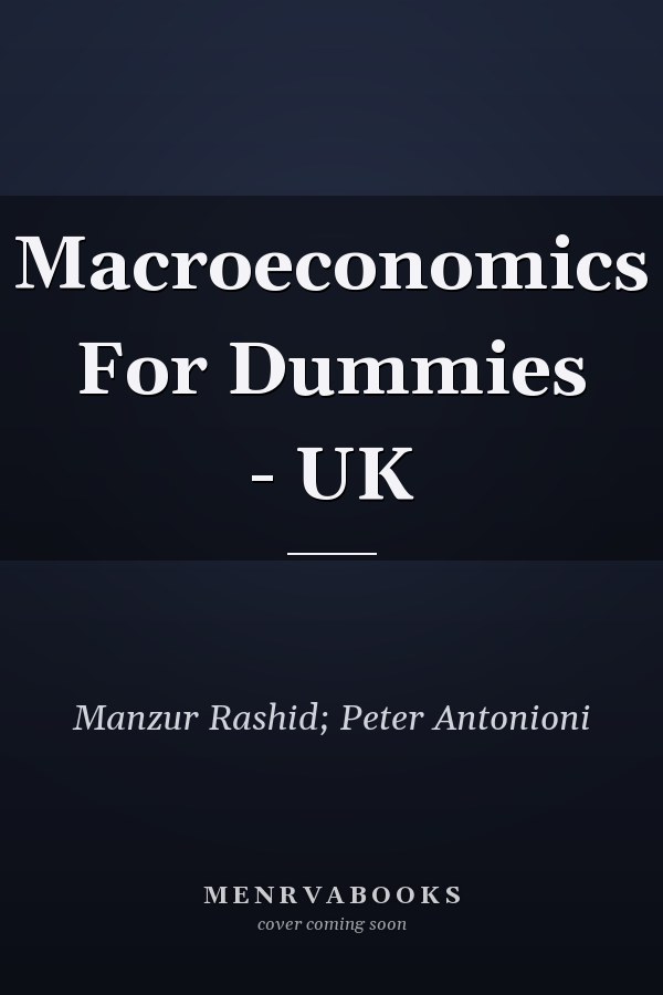 Macroeconomics For Dummies - UK