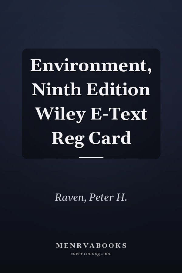 Environment, Ninth Edition Wiley E-Text Reg Card
