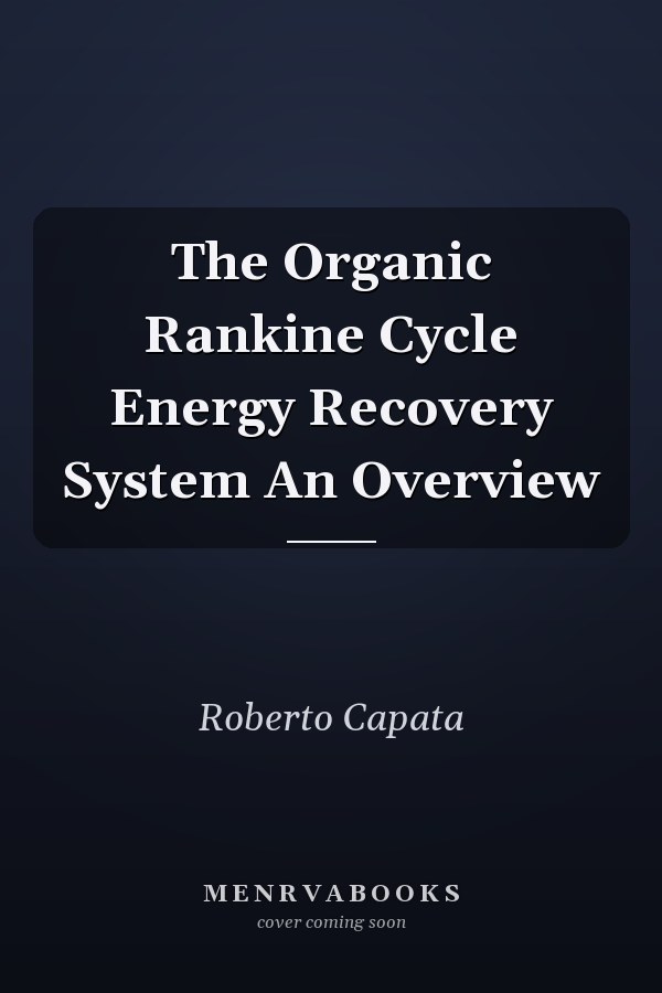 The Organic Rankine Cycle Energy Recovery System An Overview