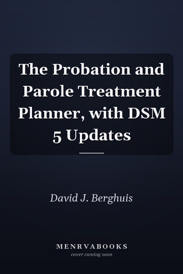 The Probation and Parole Treatment Planner, with DSM 5 Updates