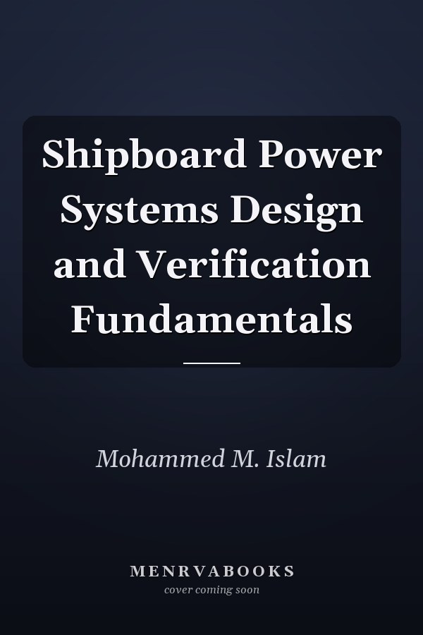 Shipboard Power Systems Design and Verification Fundamentals