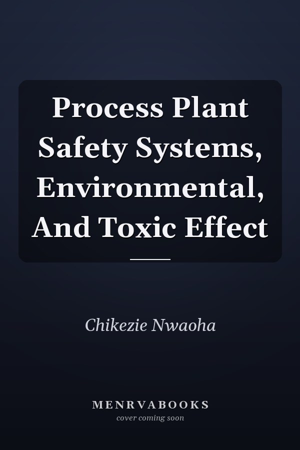 Process Plant Safety Systems, Environmental, And Toxic Effect