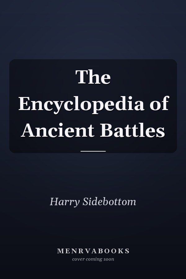 The Encyclopedia of Ancient Battles