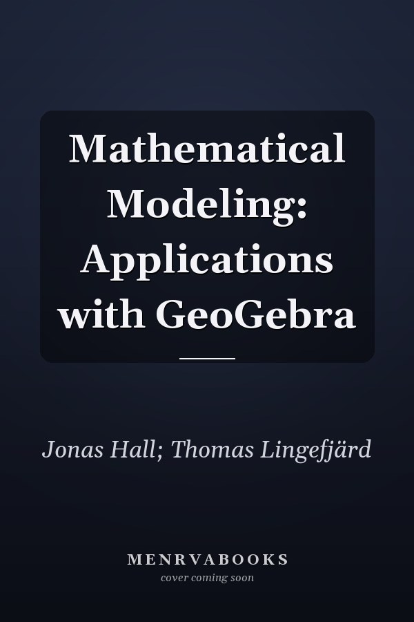 Mathematical Modeling: Applications with GeoGebra