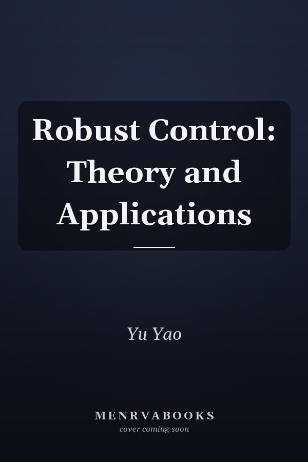 Robust Control: Theory and Applications