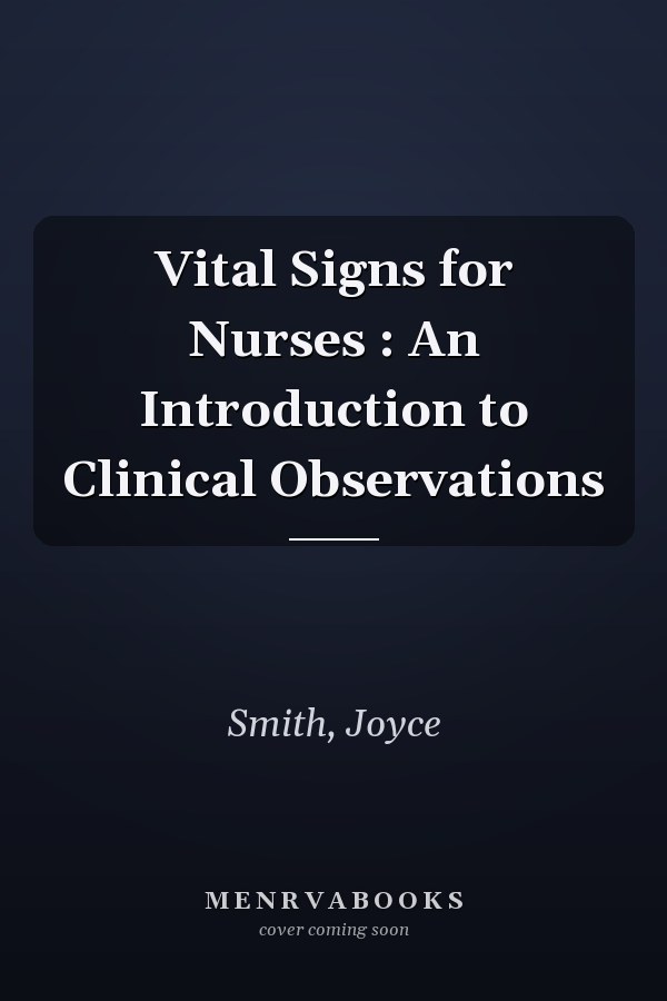 Vital Signs for Nurses : An Introduction to Clinical Observations