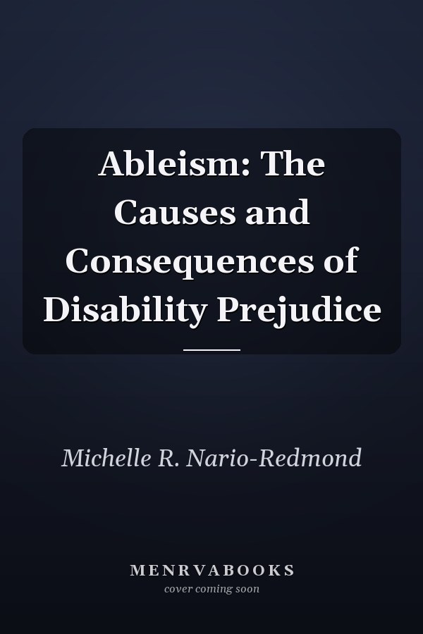 Ableism: The Causes and Consequences of Disability Prejudice