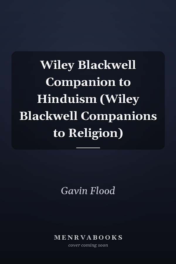 Wiley Blackwell Companion to Hinduism (Wiley Blackwell Companions to Religion)