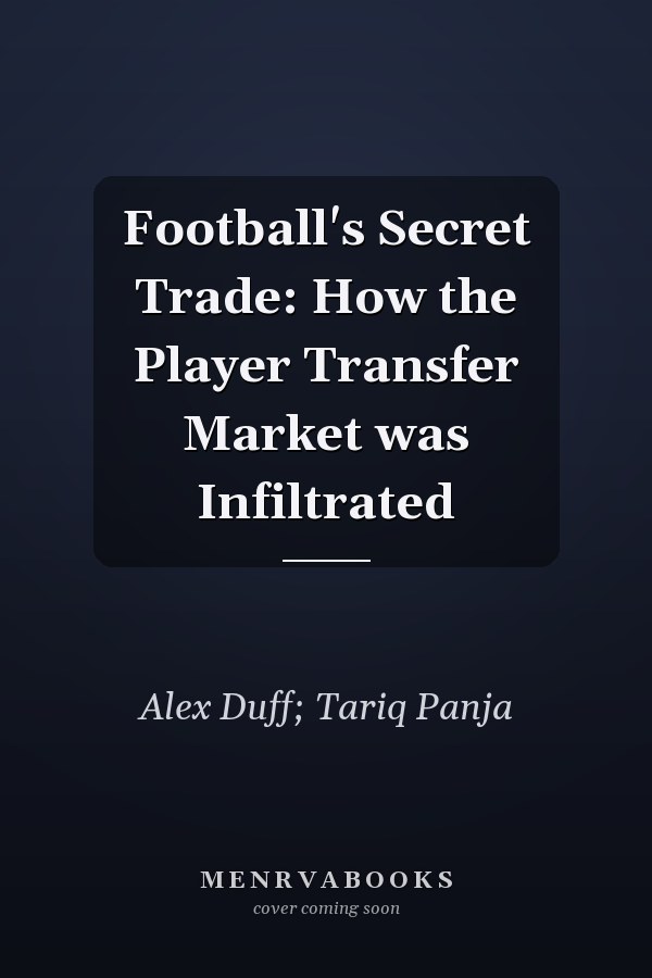 Football's Secret Trade: How the Player Transfer Market was Infiltrated