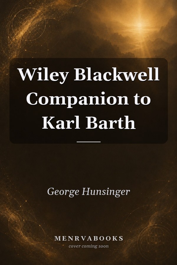 Wiley Blackwell Companion to Karl Barth (Wiley Blackwell Companions to Religion)