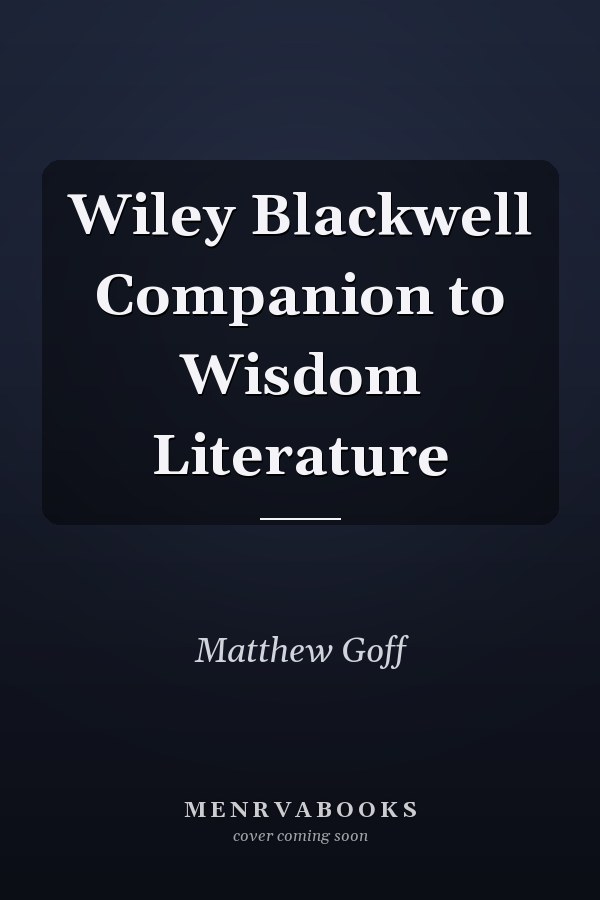 Wiley Blackwell Companion to Wisdom Literature