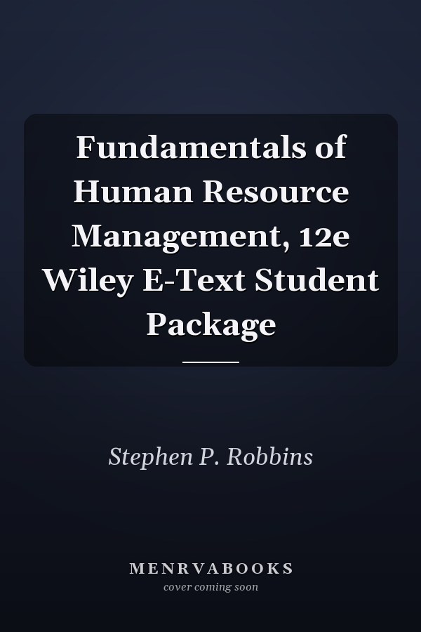 Fundamentals of Human Resource Management, 12e Wiley E-Text Student Package