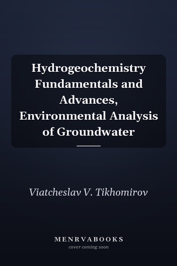 Hydrogeochemistry Fundamentals and Advances, Environmental Analysis of Groundwater