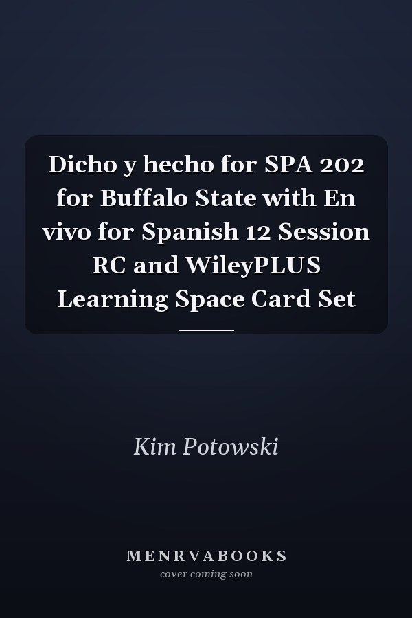 Dicho y hecho for SPA 202 for Buffalo State with En vivo for Spanish 12 Session RC and WileyPLUS Learning Space Card Set
