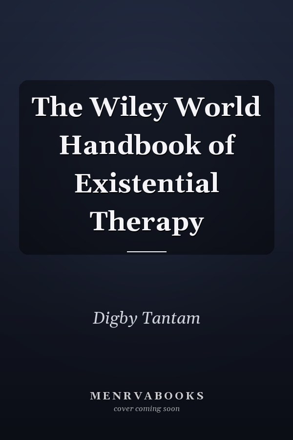 The Wiley World Handbook of Existential Therapy