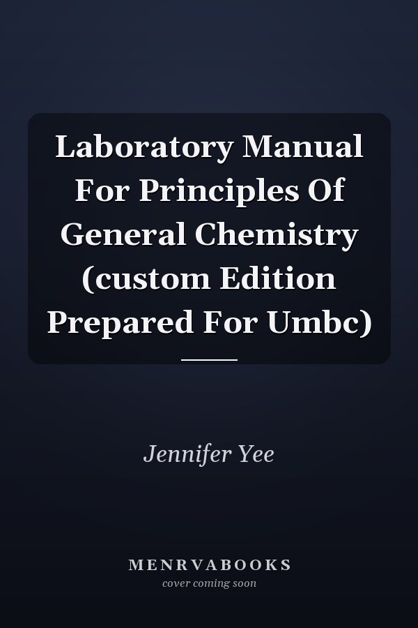 Laboratory Manual For Principles Of General Chemistry (custom Edition Prepared For Umbc)