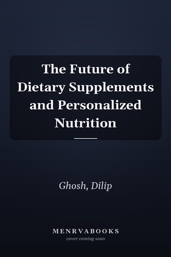 The Future of Dietary Supplements and Personalized Nutrition