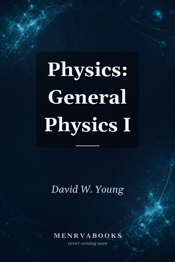 Physics: General Physics I