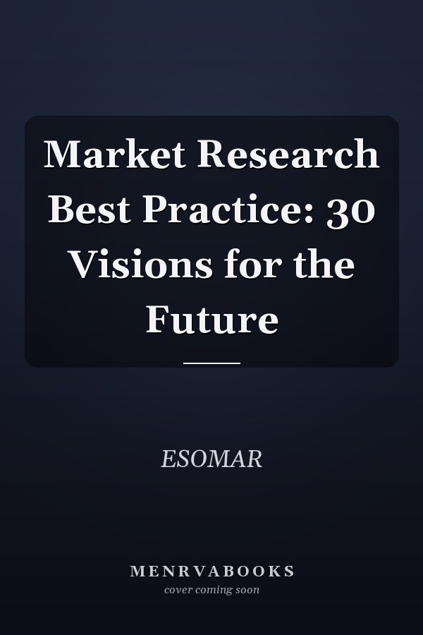 Market Research Best Practice: 30 Visions for the Future