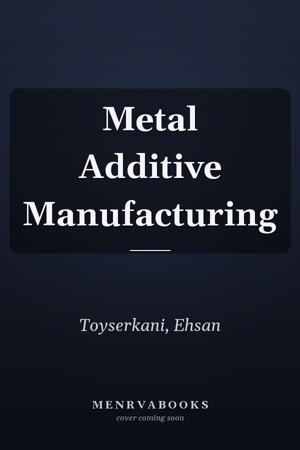 Metal Additive Manufacturing