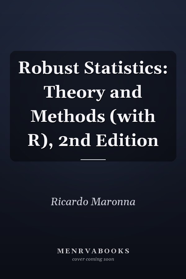 Robust Statistics: Theory and Methods (with R), 2nd Edition