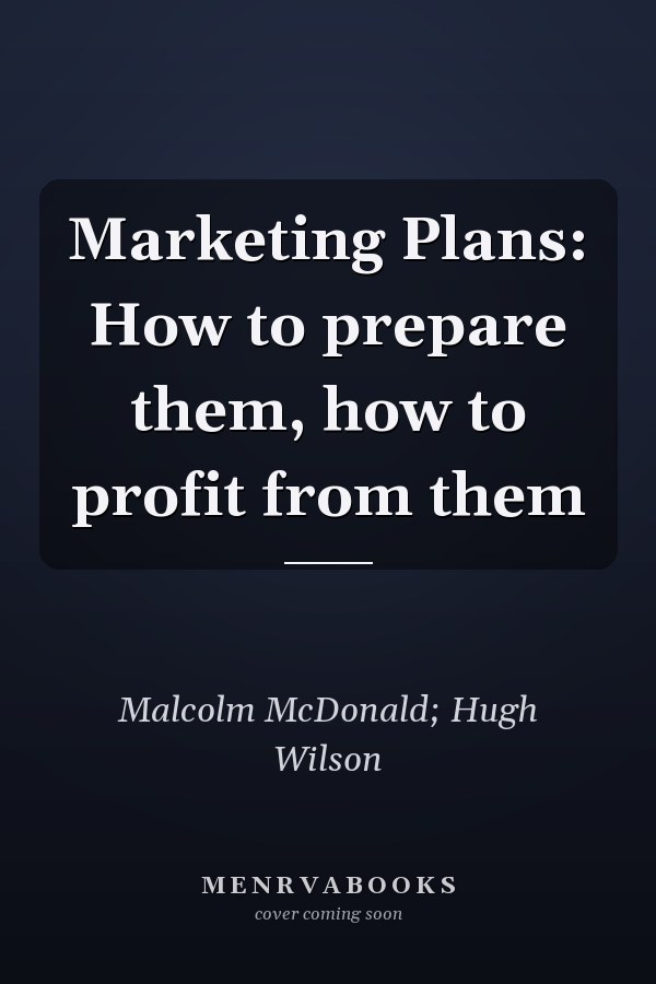 Marketing Plans: How to prepare them, how to profit from them