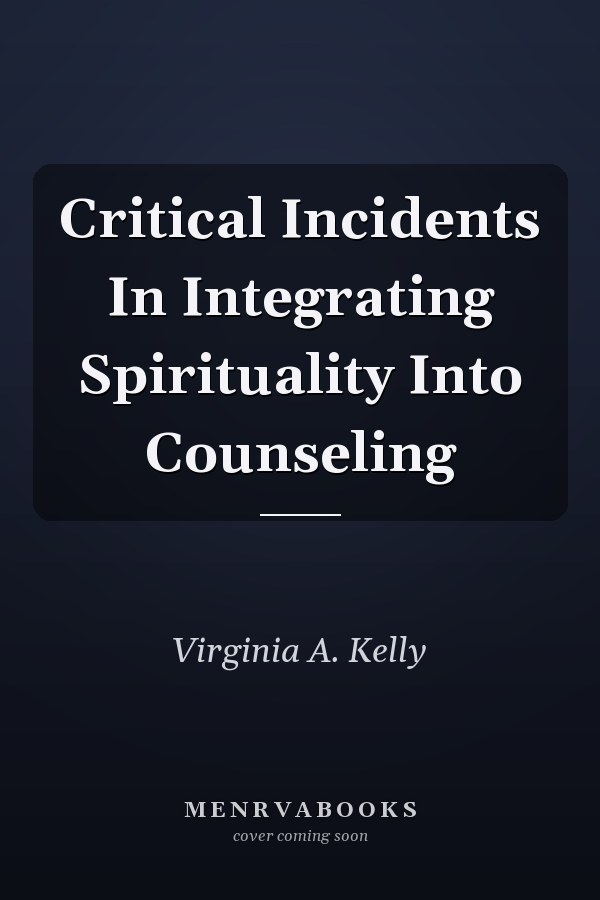Critical Incidents In Integrating Spirituality Into Counseling