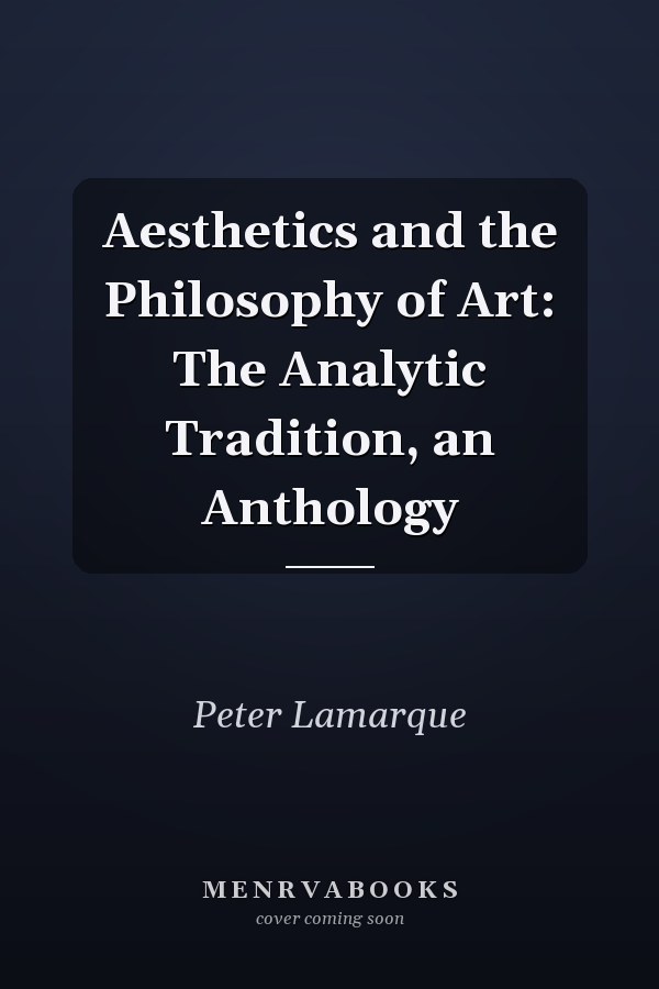 Aesthetics and the Philosophy of Art: The Analytic Tradition, an Anthology