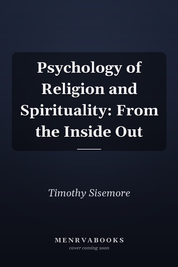 Psychology of Religion and Spirituality: From the Inside Out