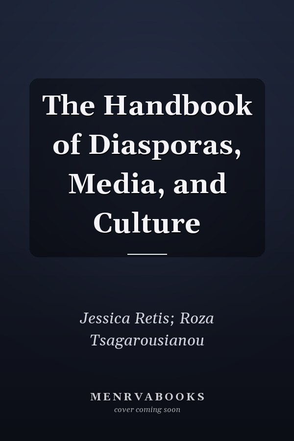 The Handbook of Diasporas, Media, and Culture