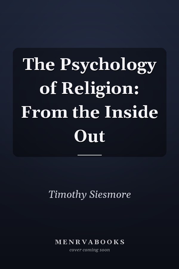 The Psychology of Religion: From the Inside Out