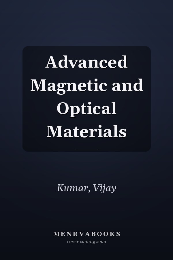 Advanced Magnetic and Optical Materials