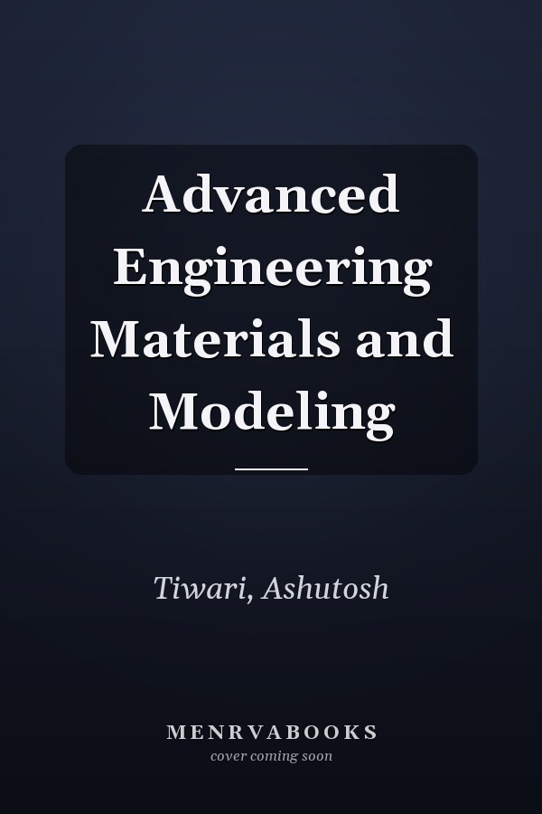 Advanced Engineering Materials and Modeling