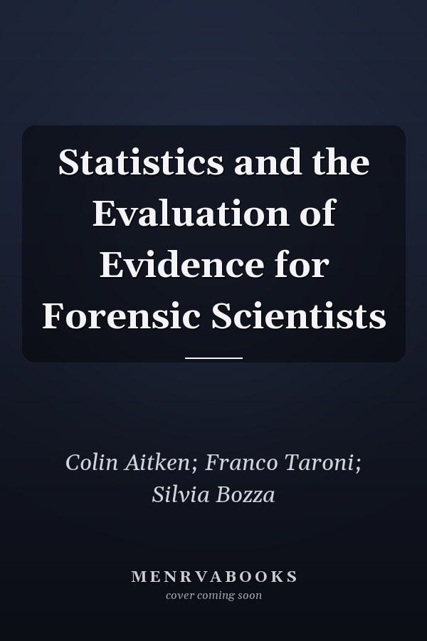 Statistics and the Evaluation of Evidence for Forensic Scientists