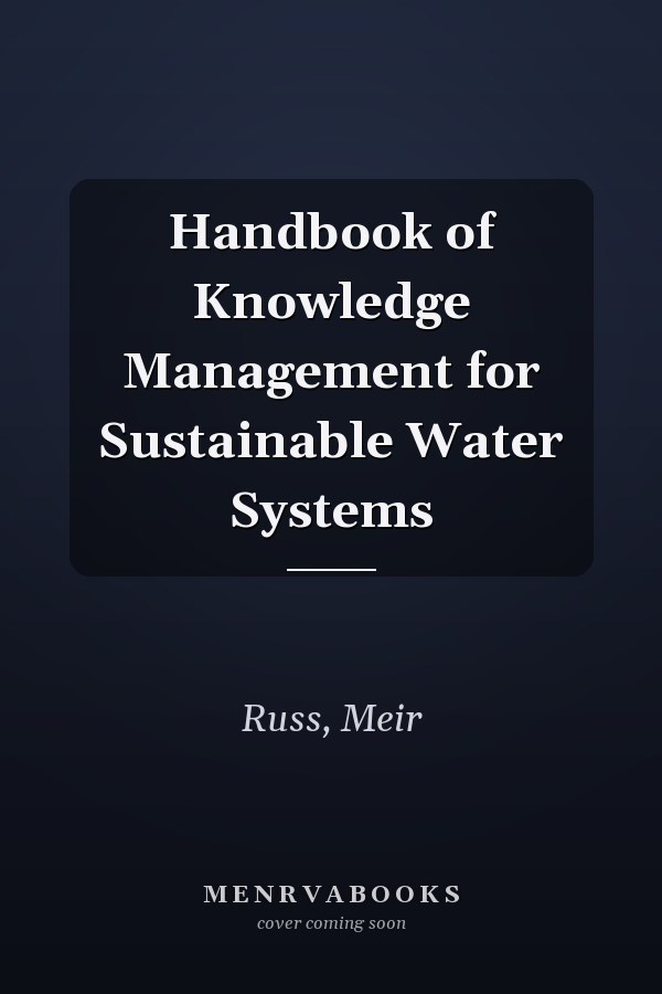Handbook of Knowledge Management for Sustainable Water Systems