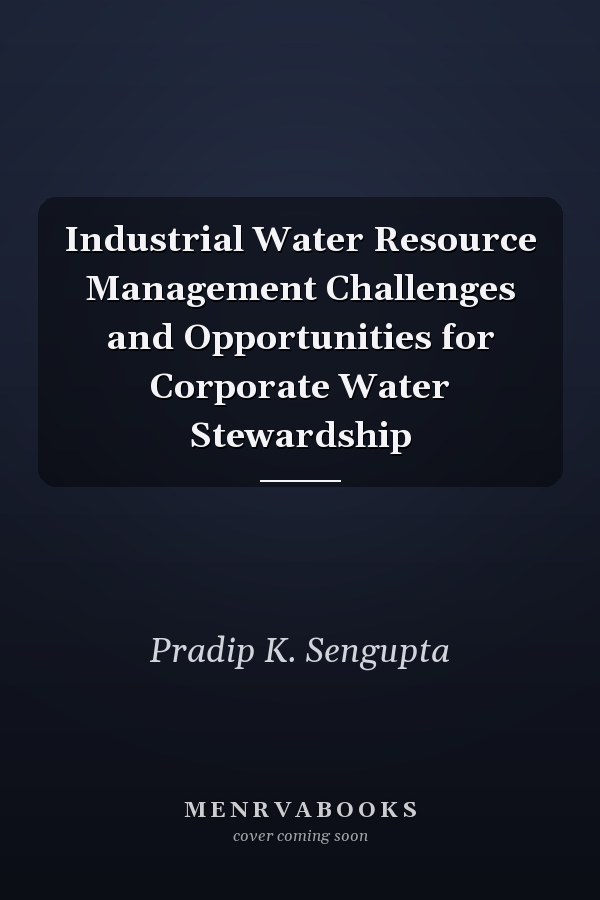 Industrial Water Resource Management Challenges and Opportunities for Corporate Water Stewardship