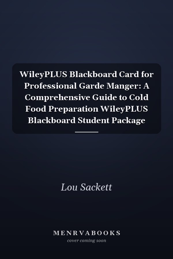 WileyPLUS Blackboard Card for Professional Garde Manger: A Comprehensive Guide to Cold Food Preparation WileyPLUS Blackboard Student Package