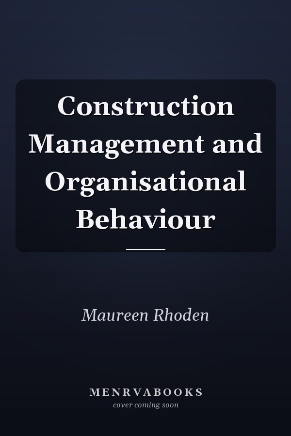 Construction Management and Organisational Behaviour