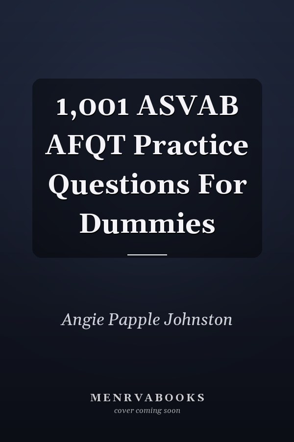 1,001 ASVAB AFQT Practice Questions For Dummies