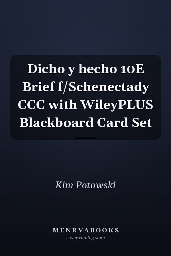 Dicho y hecho 10E Brief f/Schenectady CCC with WileyPLUS Blackboard Card Set