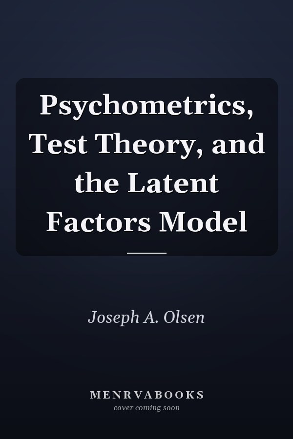 Psychometrics, Test Theory, and the Latent Factors Model