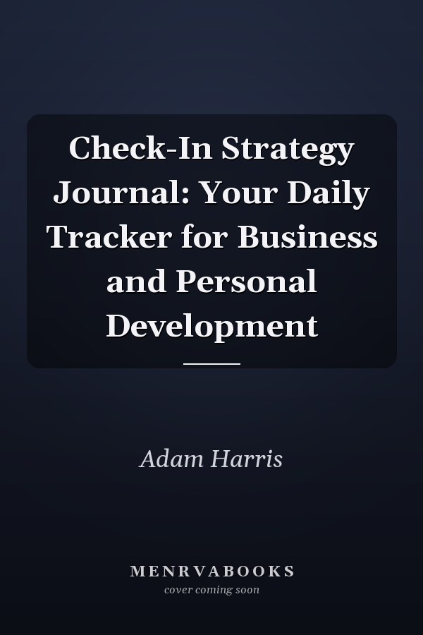 Check-In Strategy Journal: Your Daily Tracker for Business and Personal Development