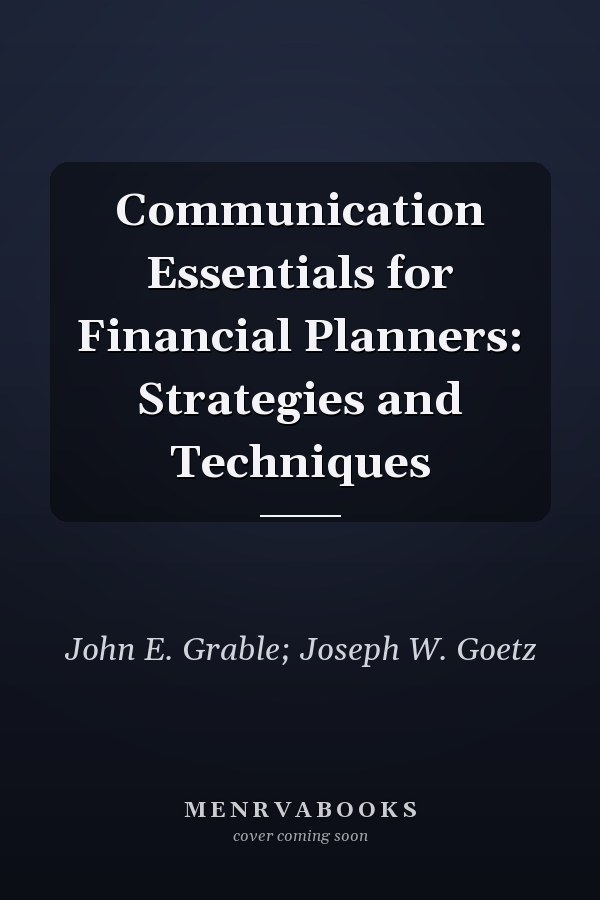 Communication Essentials for Financial Planners: Strategies and Techniques